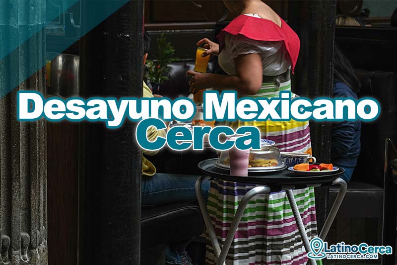 desayuno mexicano near me